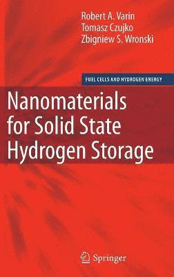 Robert A. Varin, Tomasz Czujko, Zbigniew S. Wronski, Robert A Varin, Zbigniew S Wronski - Nanomaterials for Solid State Hydrogen Storage, Inbunden