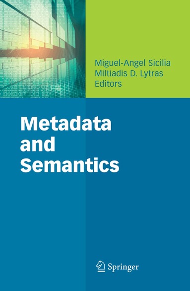 Miguel-Angel Sicilia, Miltiadis D. Lytras - Metadata and Semantics, Inbunden