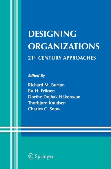 Richard M. Burton, Bo Eriksen, Dorthe Døjbak Håkonsson, Thorbjørn Knudsen, Charles C. Snow - Designing Organizations, Inbunden