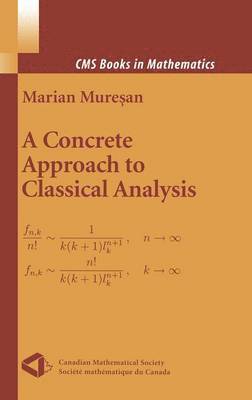 Marian Muresan - Concrete Approach to Classical Analysis, Inbunden