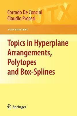 Topics in Hyperplane Arrangements, Polytopes and Box-Splines 1