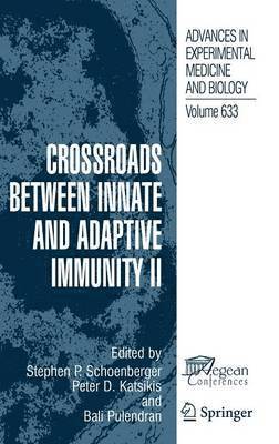 Stephen P. Schoenberger, Peter D. Katsikis, Bali Pulendran - Crossroads between Innate and Adaptive Immunity II, Inbunden