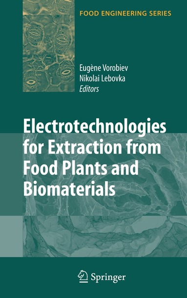 Eugene Vorobiev, Nikolai Lebovka - Electrotechnologies for Extraction from Food Plants and Biomaterials, Inbunden