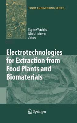 Eugene Vorobiev, Nikolai Lebovka - Electrotechnologies for Extraction from Food Plants and Biomaterials, Inbunden