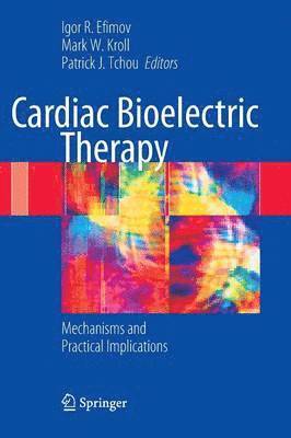 Cardiac Bioelectric Therapy: Mechanisms and Practical Implications