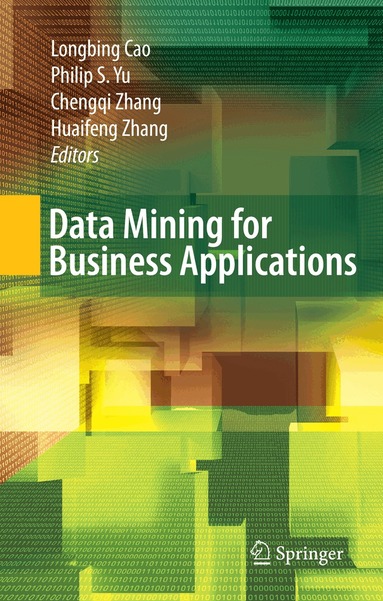 Longbing Cao, Philip S. Yu, Chengqi Zhang, Huaifeng Zhang - Data Mining for Business Applications, Inbunden