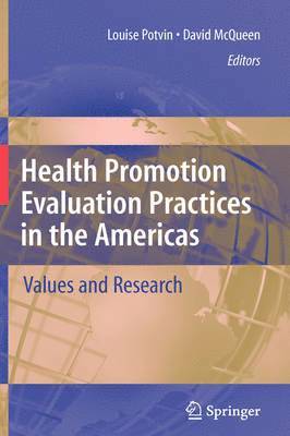Louise Potvin, David V. McQueen, David V McQueen - Health Promotion Evaluation Practices in the Americas, Inbunden