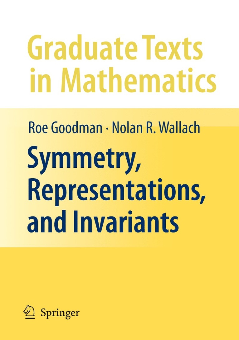 Roe Goodman, Nolan R. Wallach, Nolan R Wallach - Symmetry, Representations, and Invariants, Inbunden