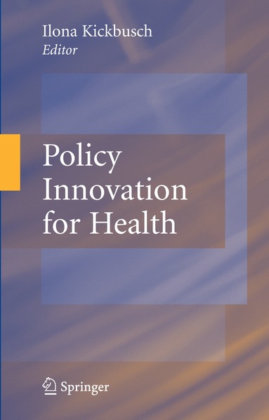 Ilona Kickbusch - Policy Innovation for Health, Inbunden