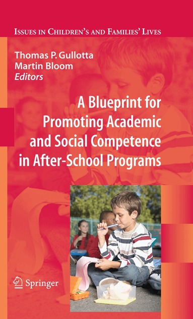 Thomas P. Gullotta, Martin Bloom, Christianne F. Gullotta, Jennifer C. Messina - Blueprint for Promoting Academic and Social Competence in After-School Programs, Inbunden
