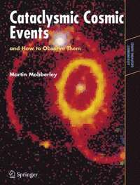 bokomslag Cataclysmic Cosmic Events and How to Observe Them