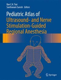 bokomslag Pediatric Atlas of Ultrasound- and Nerve Stimulation-Guided Regional Anesthesia