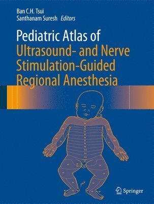 bokomslag Pediatric Atlas of Ultrasound- and Nerve Stimulation-Guided Regional Anesthesia