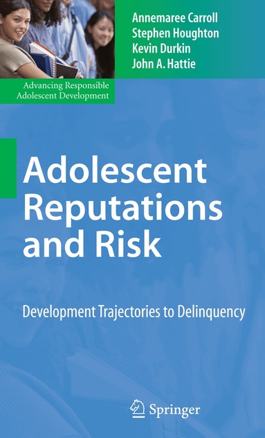 Annemaree Carroll, Stephen Houghton, Kevin Durkin, John A. Hattie - Adolescent Reputations and Risk, Inbunden