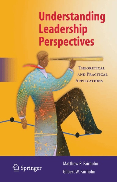 Matthew R. Fairholm, Gilbert W. Fairholm - Understanding Leadership Perspectives, Inbunden