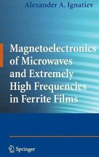 bokomslag Magnetoelectronics of Microwaves and Extremely High Frequencies in Ferrite Films