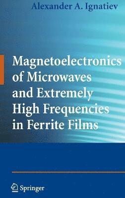 Magnetoelectronics of Microwaves and Extremely High Frequencies in Ferrite Films 1