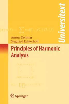 Anton Deitmar, Siegfried Echterhoff - Principles of Harmonic Analysis, Häftad