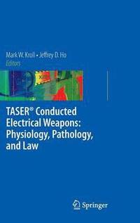 bokomslag TASER Conducted Electrical Weapons: Physiology, Pathology, and Law
