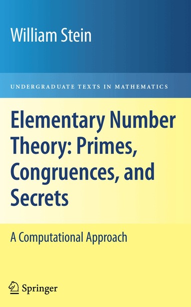 William Stein - Elementary Number Theory: Primes, Congruences, and Secrets, Inbunden