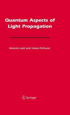 Antonín Lukš, Vlasta Perinová, Antonín Luks, Vlasta Luk, Antonín - Quantum Aspects of Light Propagation, Inbunden