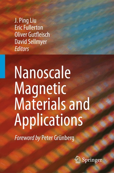 J. Ping Liu, Eric Fullerton, Oliver Gutfleisch, D.J. Sellmyer - Nanoscale Magnetic Materials and Applications, Inbunden