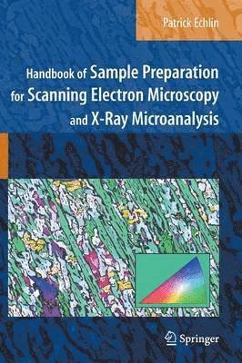 Patrick Echlin - Handbook of Sample Preparation for Scanning Electron Microscopy and X-Ray Microanalysis, Inbunden