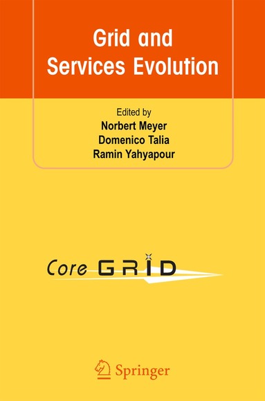 Norbert Meyer, Domenico Talia, Ramin Yahyapour - Grid and Services Evolution, Inbunden