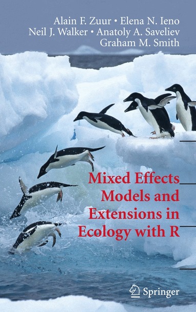 Alain Zuur, Elena N. Ieno, Neil Walker, Anatoly A. Saveliev, Graham M. Smith - Mixed Effects Models and Extensions in Ecology with R, Inbunden