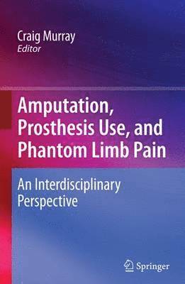 Amputation, Prosthesis Use, and Phantom Limb Pain 1