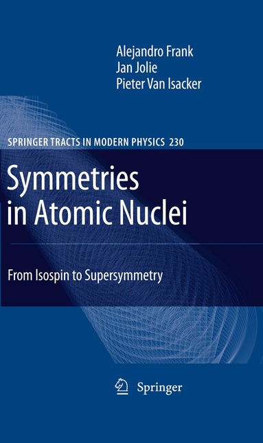 Alejandro Frank, Jan Jolie, Pieter van Isacker - Symmetries in Atomic Nuclei, Inbunden