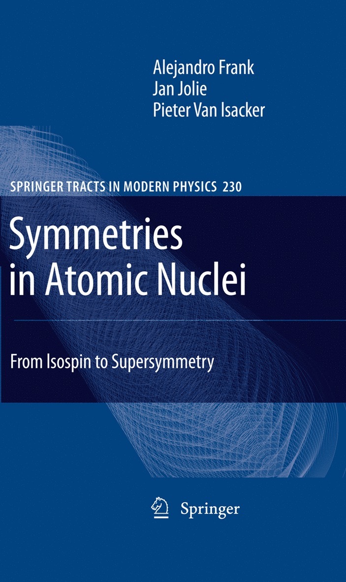 Alejandro Frank, Jan Jolie, Pieter van Isacker, Pieter Van Isacker - Symmetries in Atomic Nuclei, Inbunden