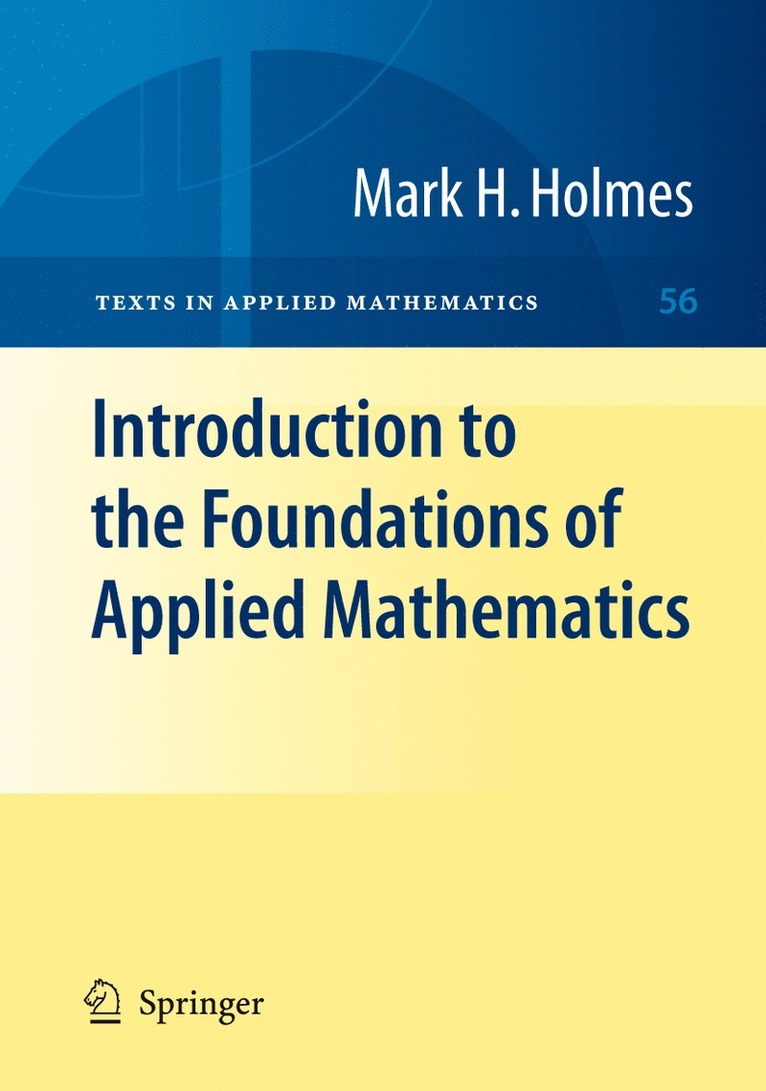 Mark H. Holmes - Introduction to the Foundations of Applied Mathematics, Inbunden