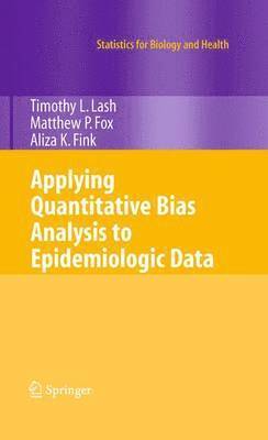 Timothy L. Lash, Matthew P. Fox, Aliza K. Fink - Applying Quantitative Bias Analysis to Epidemiologic Data, Inbunden