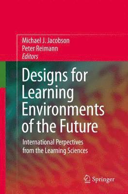 Designs for Learning Environments of the Future 1