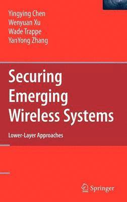 Securing Emerging Wireless Systems 1