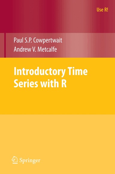 Paul S.P. Cowpertwait, Andrew V. Metcalfe - Introductory Time Series with R, Häftad