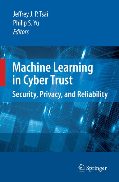 Jeffrey J. P. Tsai, Philip S. Yu - Machine Learning in Cyber Trust, Inbunden