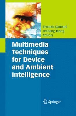 Multimedia Techniques for Device and Ambient Intelligence 1