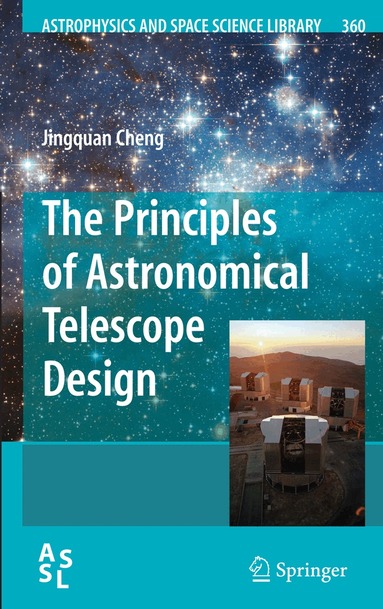 Jingquan Cheng - Principles of Astronomical Telescope Design, Inbunden
