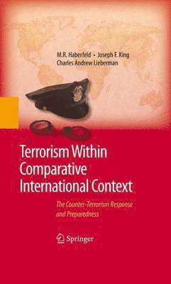 M.R. Haberfeld, Joseph F. King, Charles A. Lieberman, M. R. Haberfeld, M R Haberfeld, Joseph F King, Charles A Lieberman - Terrorism Within Comparative International Context, Inbunden
