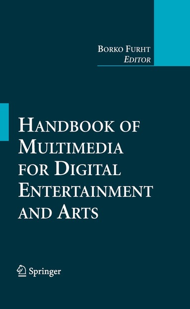 Borko Furht - Handbook of Multimedia for Digital Entertainment and Arts, Inbunden