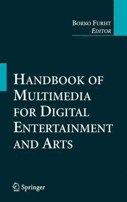 Handbook of Multimedia for Digital Entertainment and Arts 1