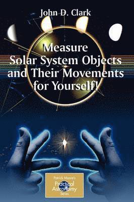 bokomslag Measure Solar System Objects and Their Movements for Yourself!