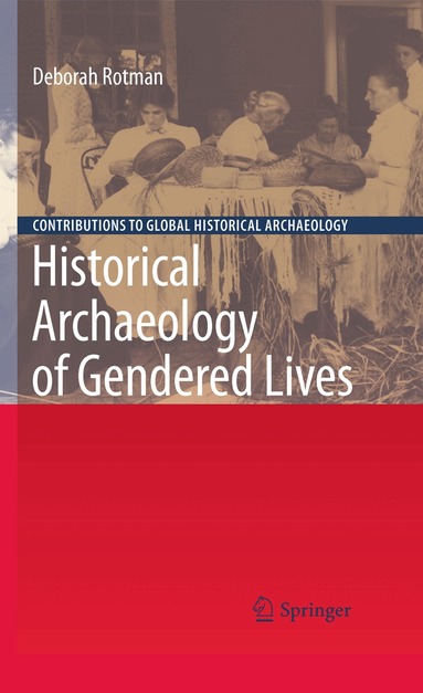 Deborah Rotman - Historical Archaeology of Gendered Lives, Inbunden