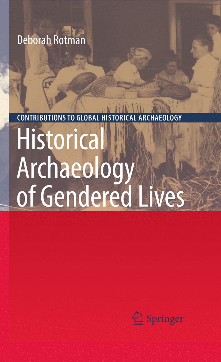 Deborah Rotman - Historical Archaeology of Gendered Lives, Inbunden