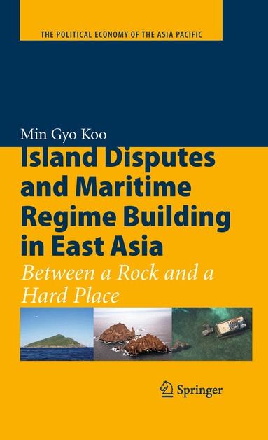Min Gyo Koo - Island Disputes and Maritime Regime Building in East Asia, Inbunden