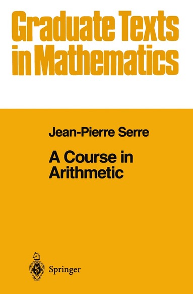 J-P. Serre - Course in Arithmetic, Inbunden
