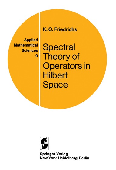 Kurt O. Friedrichs - Spectral Theory of Operators in Hilbert Space, Häftad