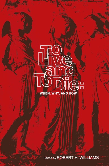 Robert Hardin Williams, R.H. Williams - To Live and To Die: When, Why, and How, Häftad